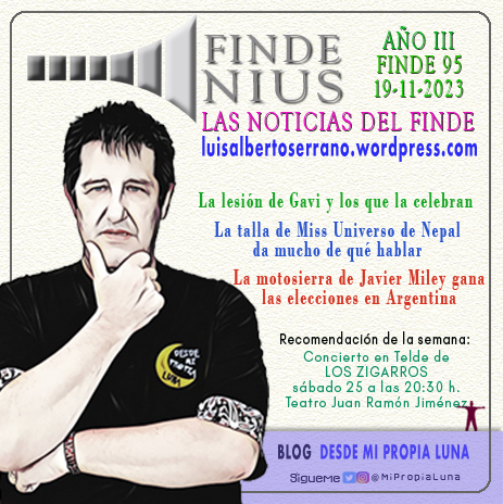 Mi opinión sobre las noticias de la semana FINDENIUS (Año 3, Finde 95 - 19/11/2023) - Hablo de: La lesión de Gavi, la elección de Miss Universo, las elecciones en Argentina y mi recomendación del concierto de LOS ZIGARROS