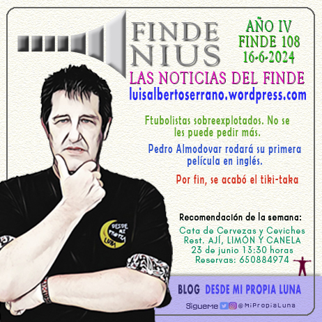 Mi opinión sobre las noticias de la semana FINDENIUS (Año 4, Finde 108 - 16/6/2024) - Hablo del cansancio de los jugadores de fútbol, de Pedro Almodóvar y del Tiki-taka y mi recomendación cata de cervezas artesanales y ceviches en el restaurante Ají Limón y Canela