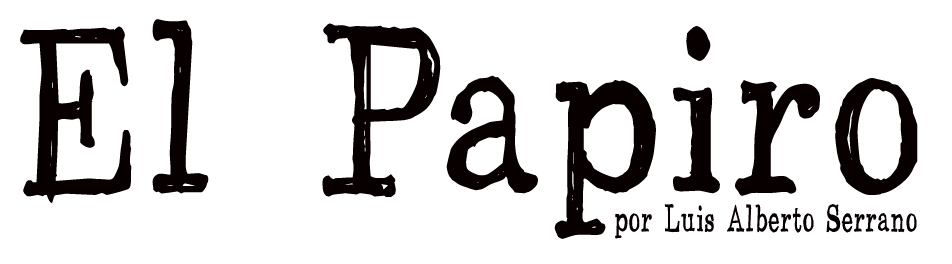 Informativo EL PAPIRO de Luis Alberto Serrano