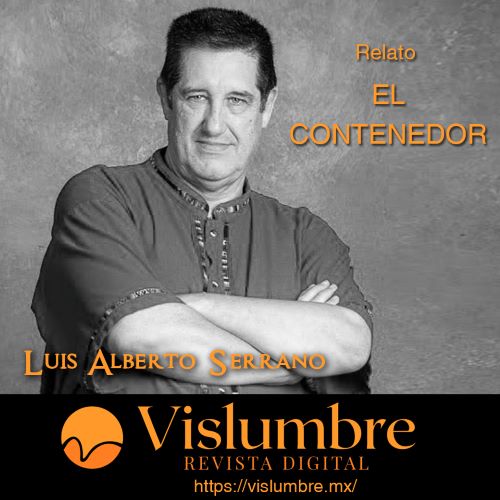 Mi relato «EL CONTENEDOR» publicado en la Revista Digital VISLUMBRE&nbsp;(México)